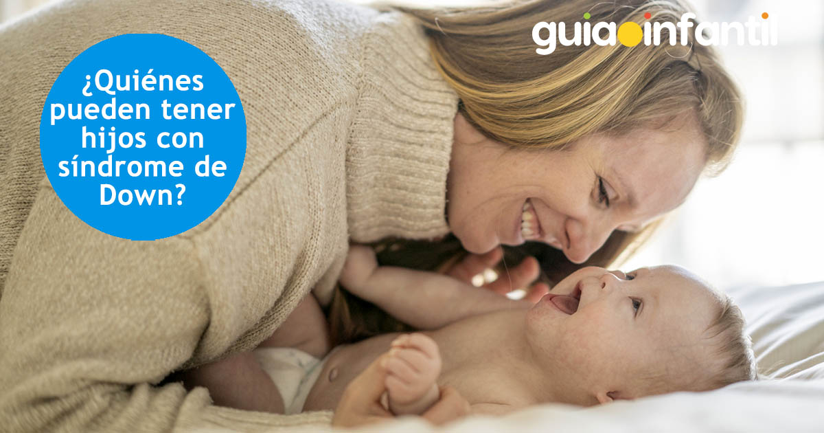 quién puede tener bebé con sindrome de down