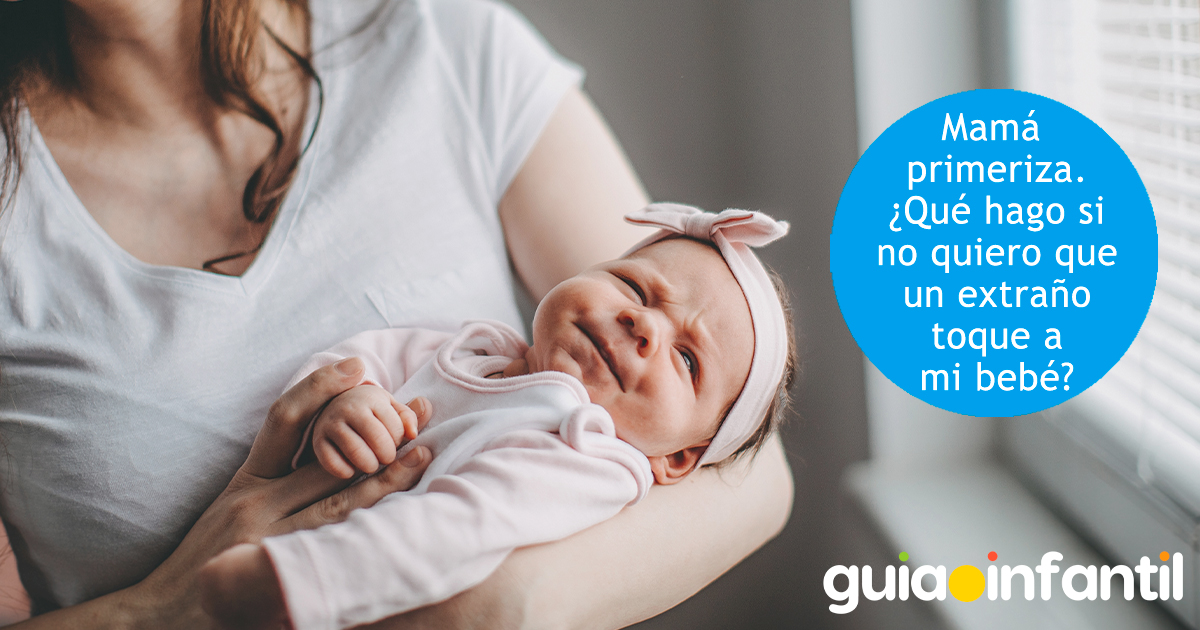 Madre primeriza y por qué no tocar a un bebé