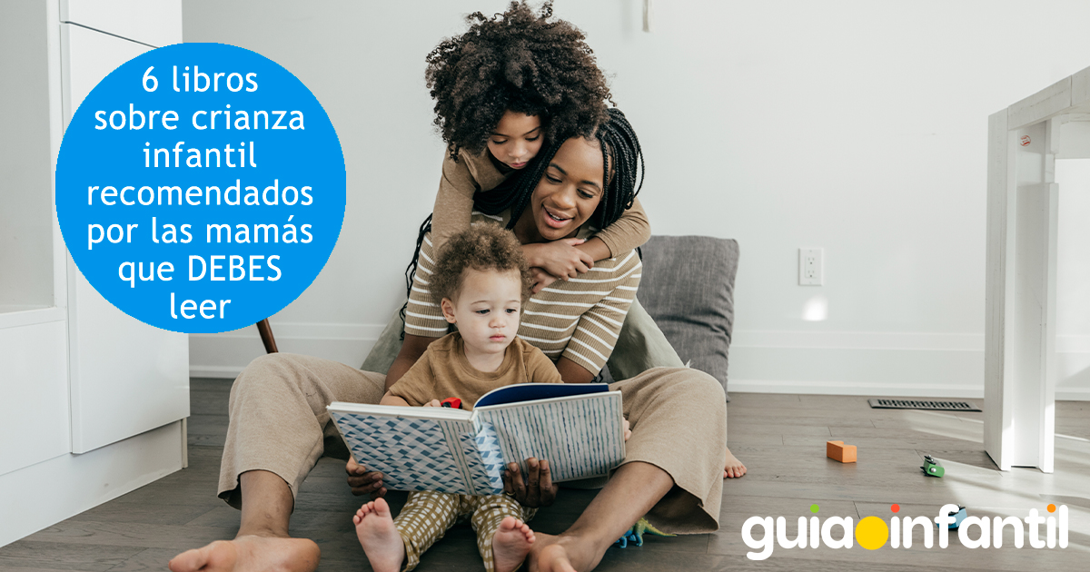Libros que recomiendan las mamás sobre crianza