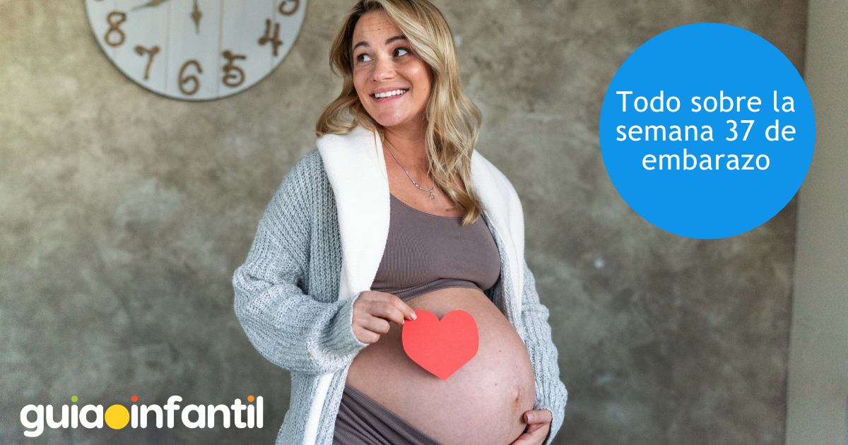 Todo sobre la semana 37 de embarazo
