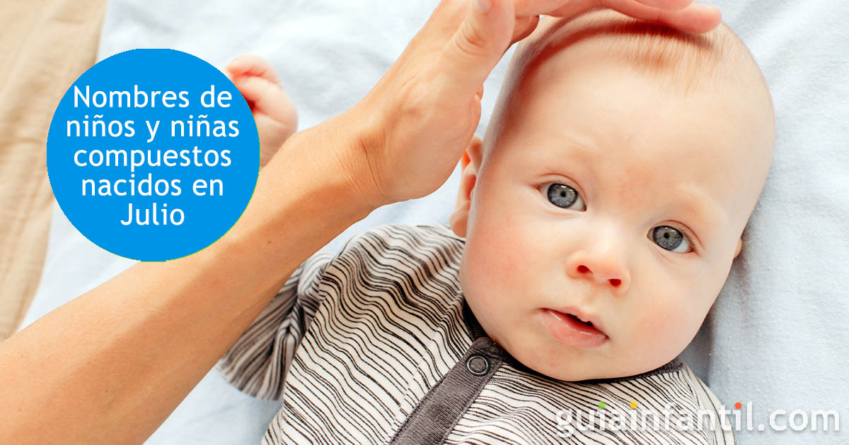 Lista de nombres compuestos para bebés nacidos en julio