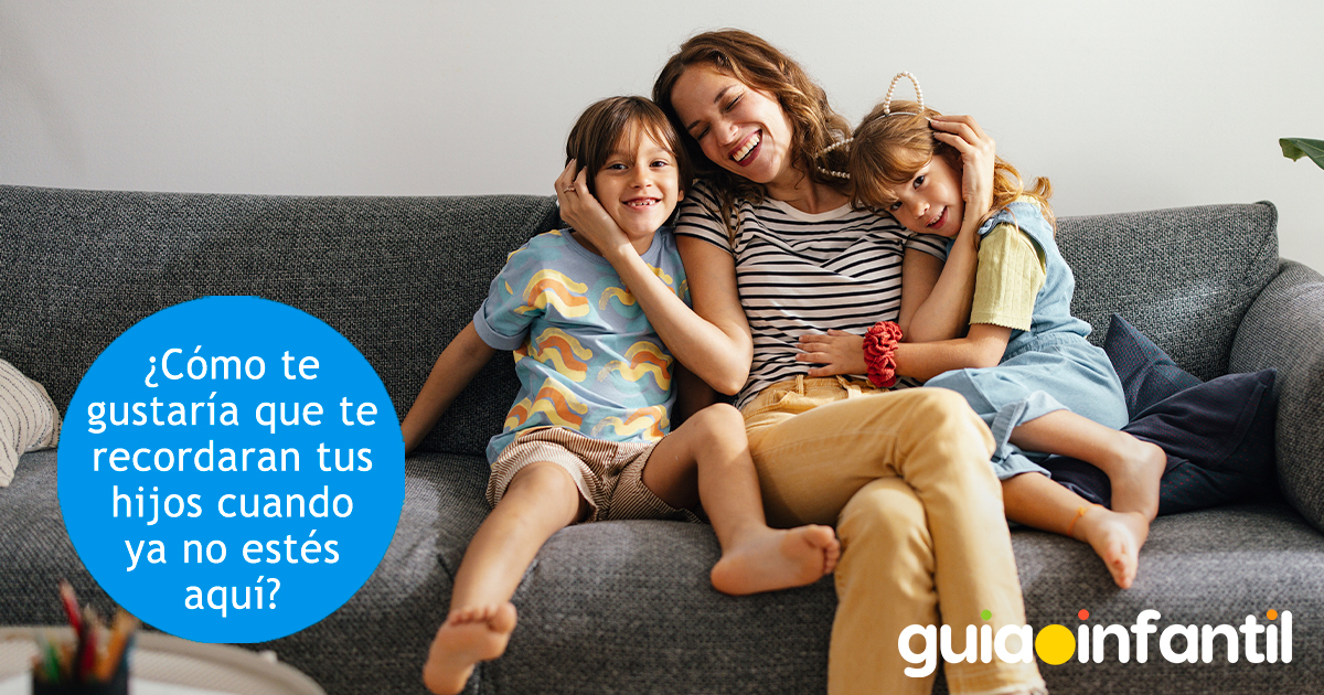 ¿Cómo te recordarán tus hijos?