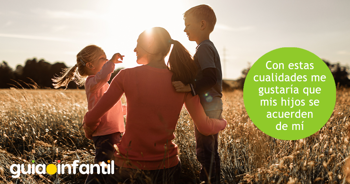 Cualidades que los niños recordarán de mí