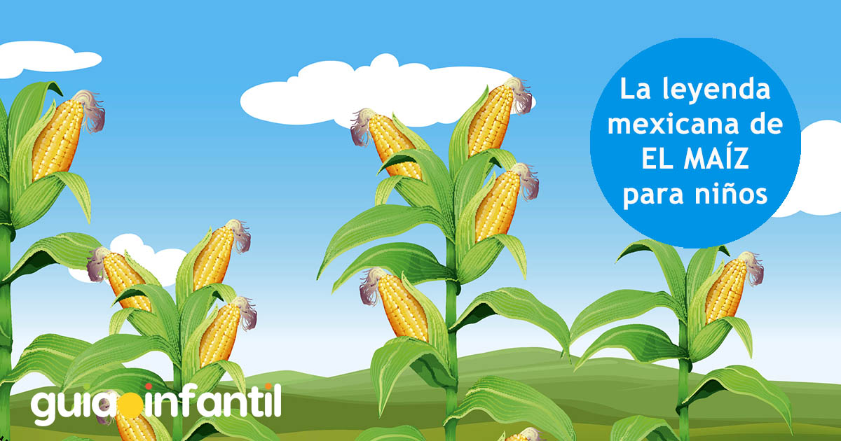 leyenda del maíz para los niños