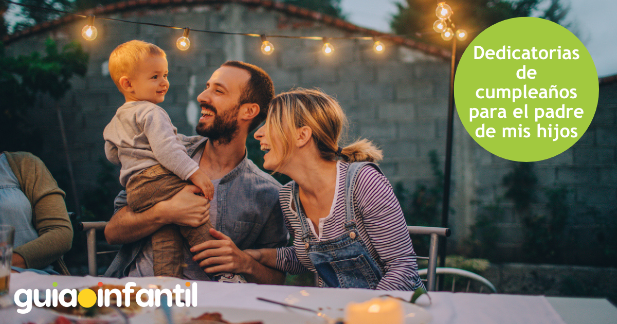 Dedicatorias de cumpleaños para el padre de mis hijos