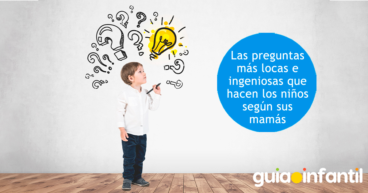 Preguntas locas de los niños según sus mamás