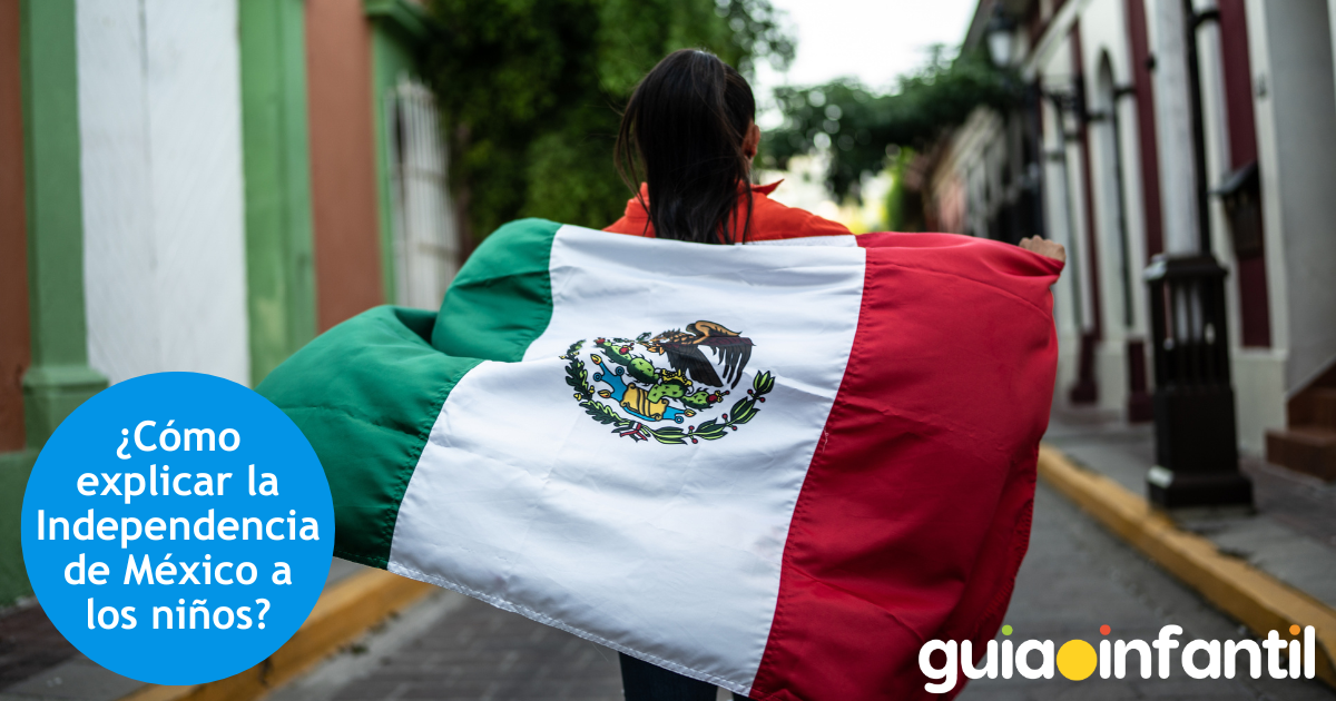 ¿Cómo explicar la independencia de México a los niños?