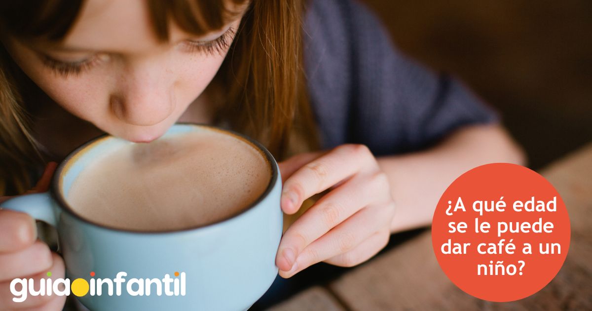 A qué edad se le puede dar café a un niño