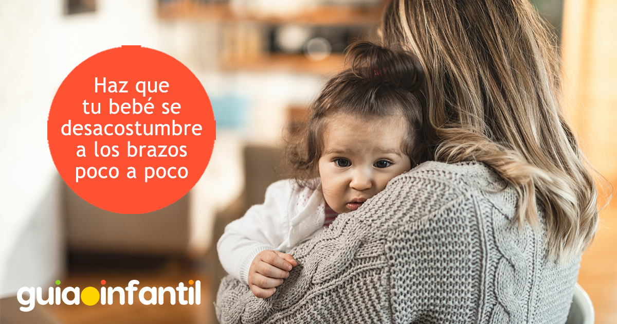 Desacostumbra de los brazos a tu bebé