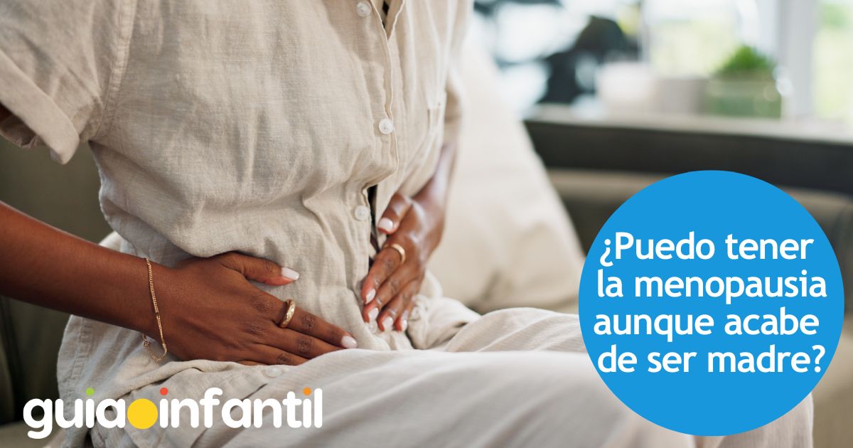 ¿Puedo tener la menopausia aunque acabe de ser madre?