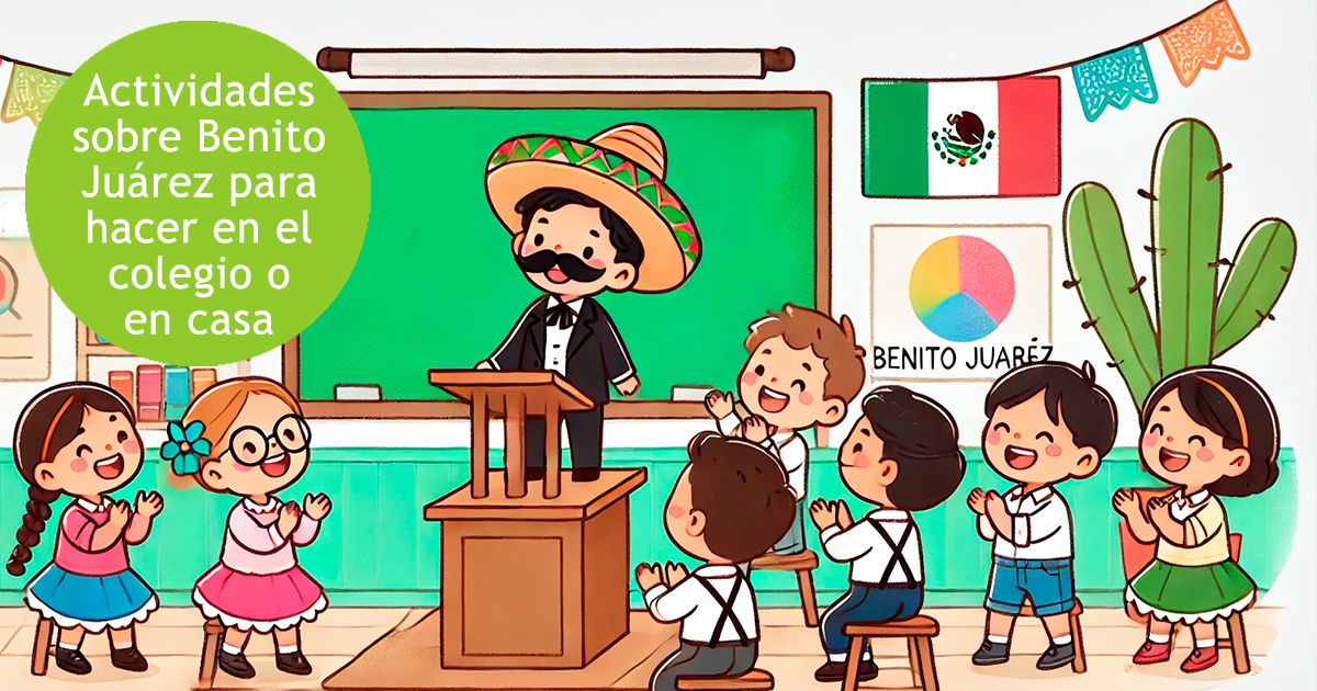 Actividades de Benito Juárez para niños