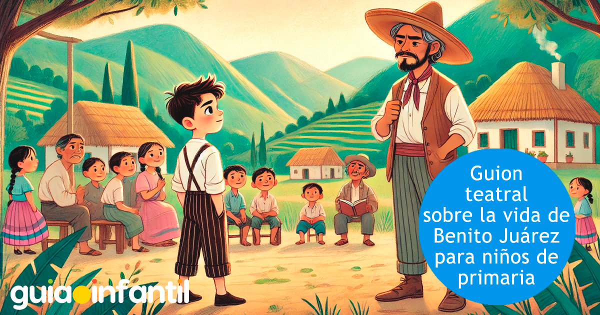 Guion de teatro para niños de primaria sobre Benito Juárez