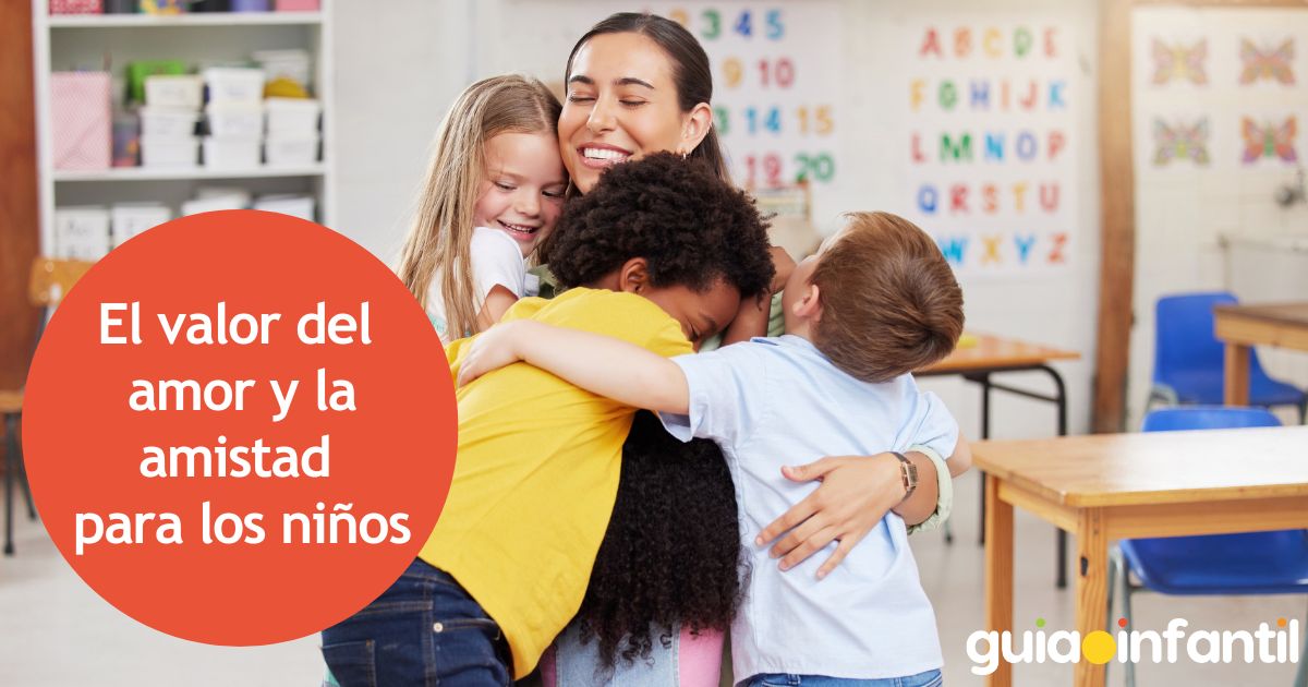 El valor del amor y la amistad para los niños