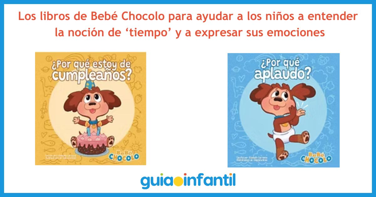 Libros de Bebé Chocolo para que los niños entiendan sus emociones y la noción de tiempo