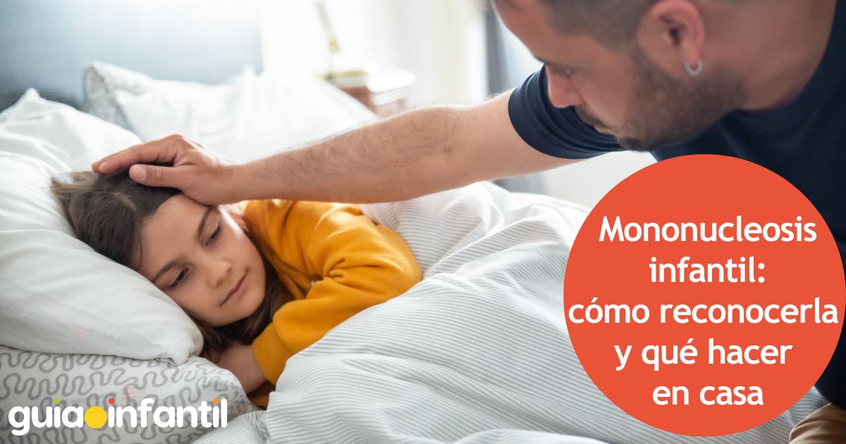 Mononucleosis infantil: cuidados en casa