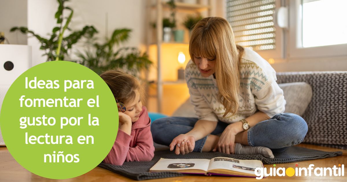 Ideas para fomentar el gusto por la lectura en niños