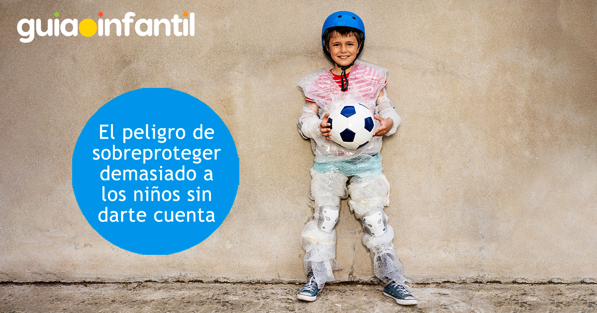 Lo malo de sobreproteger a los niños