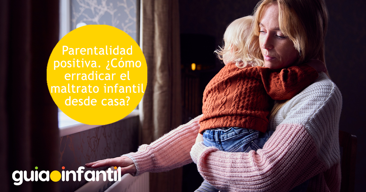 Erradicar el maltrato con parentalidad positiva