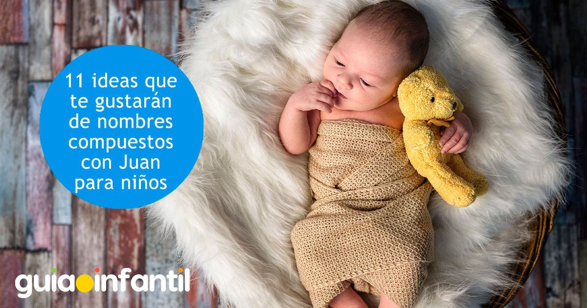 Ideas de nombres compuestos con Juan para niños