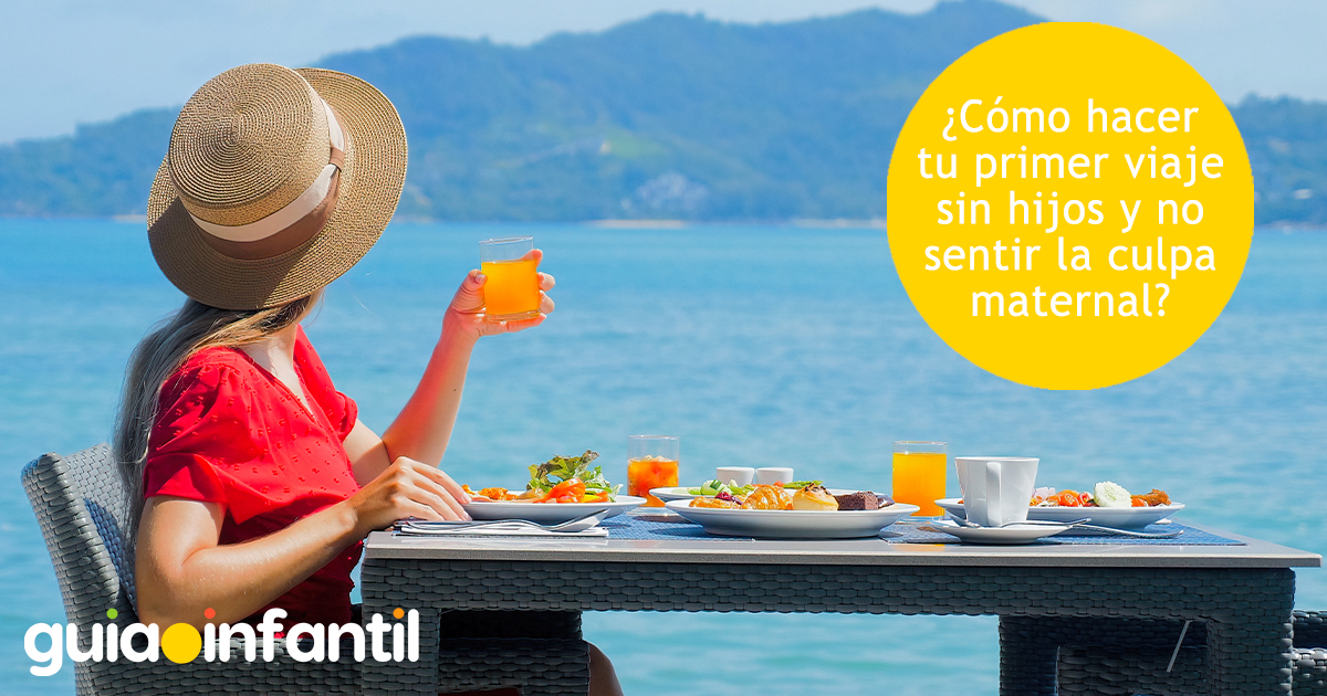 Hacer un viaje sin sentir culpa materna