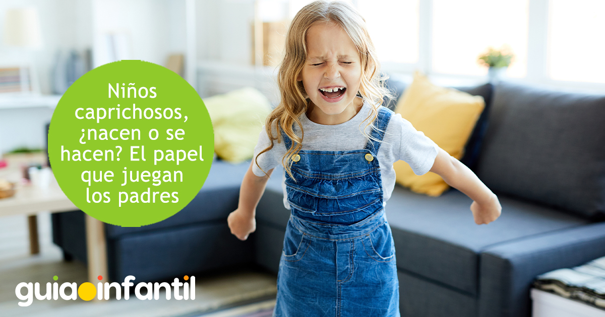 Los niños caprichosos ¿nacen o se hacen?