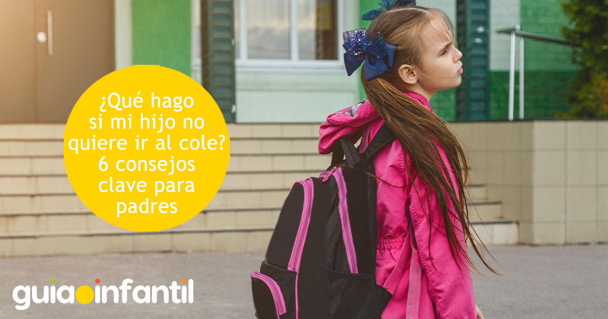 Mi hijo NO quiere ir al cole ¿qué hago?