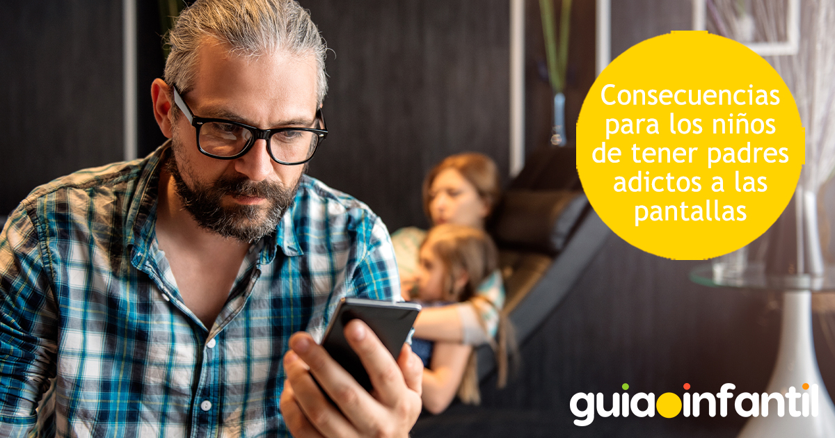 Consecuencias de que los padres sean adictos a la tecnología