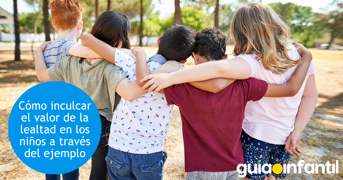 Inculcar el valor de la lealtad en los niños
