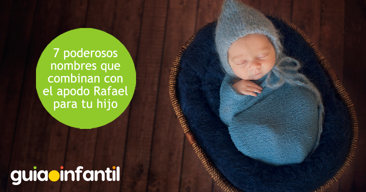 Bellos nombres que combinan con Rafael para niños