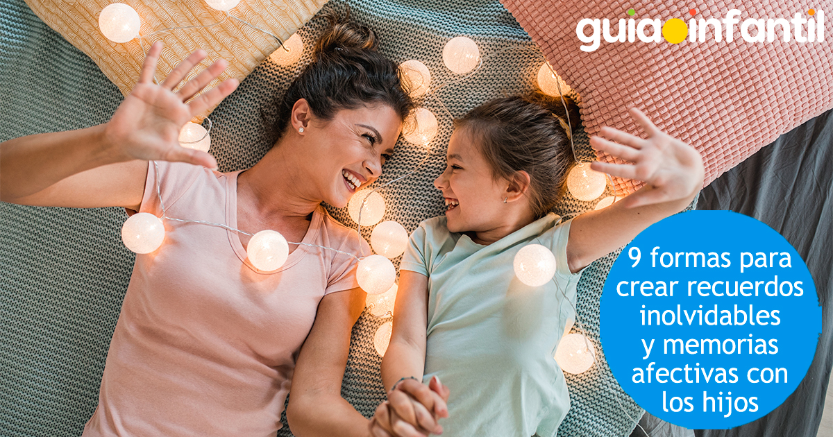 Formas de crear recuerdos con tus hijos