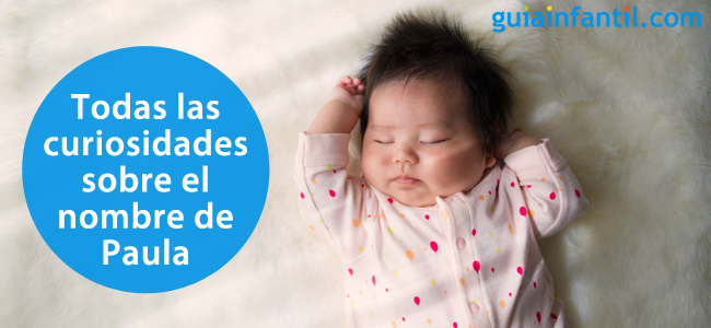 Descubre todo para llamar a tu hija bebé Paula