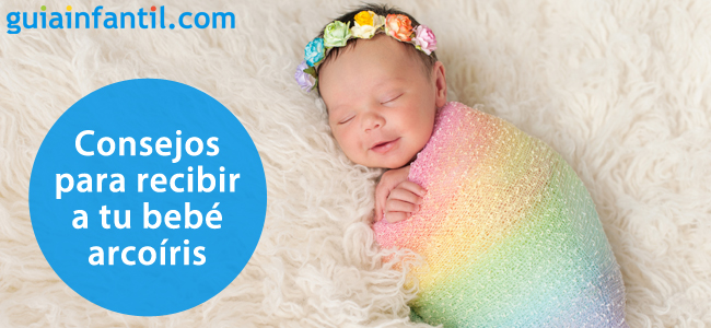Consejos básicos para recibir a tu bebé arcoíris con amor y fortaleza