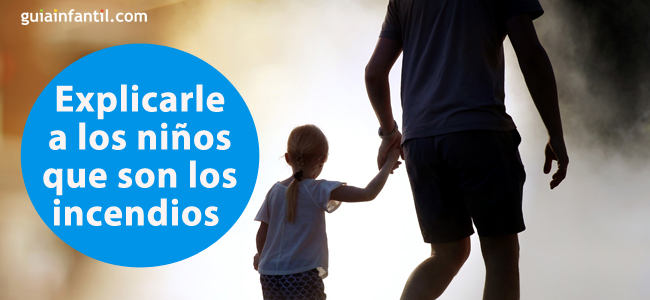cómo explicarle a los niños qué son los incendios