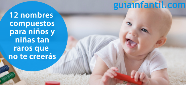 Los nombres compuestos muy raros para niños y niñas