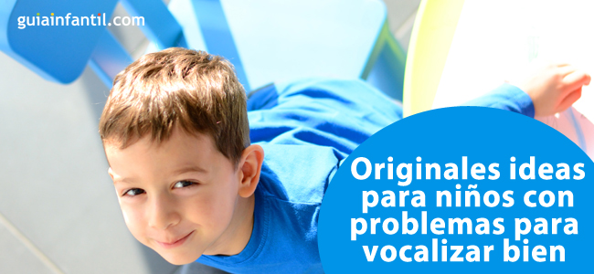  7 originales ideas para niños con problemas para vocalizar bien 