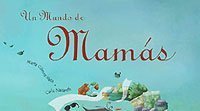 Un mundo de mamás: Un libro lleno de magia