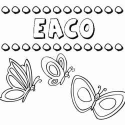 Eaco: dibujos de los nombres para colorear, pintar e imprimir