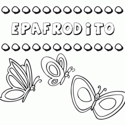Epafrodito: dibujos de los nombres para colorear, pintar e imprimir