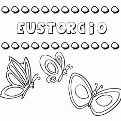 Eustorgio: dibujos de los nombres para colorear, pintar e imprimir