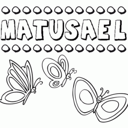 Matusael: dibujos de los nombres para colorear, pintar e imprimir