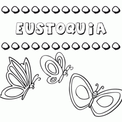Eustoquia: dibujos de los nombres para colorear, pintar e imprimir
