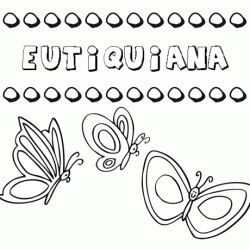 Eutiquiana: dibujos de los nombres para colorear, pintar e imprimir