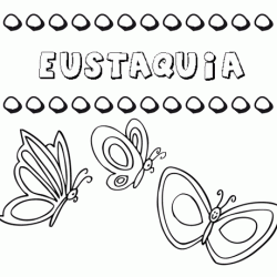 Eustaquia: dibujos de los nombres para colorear, pintar e imprimir