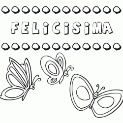 Felicísima: dibujos de los nombres para colorear, pintar e imprimir