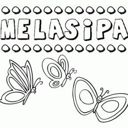 Melasipa: dibujos de los nombres para colorear, pintar e imprimir