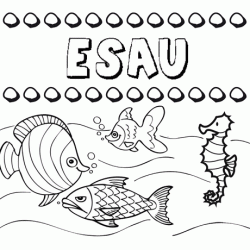 Dibujos de los nombres. Nombre Esau para pintar, colorear e imprimir