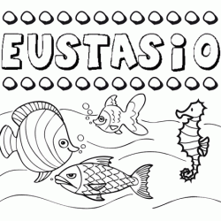 Dibujos de los nombres. Nombre Eustasio para pintar, colorear e imprimir