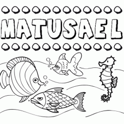 Dibujos de los nombres. Nombre Matusael para pintar, colorear e imprimir