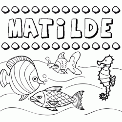Dibujos de los nombres. Nombre Matilde para pintar, colorear e imprimir