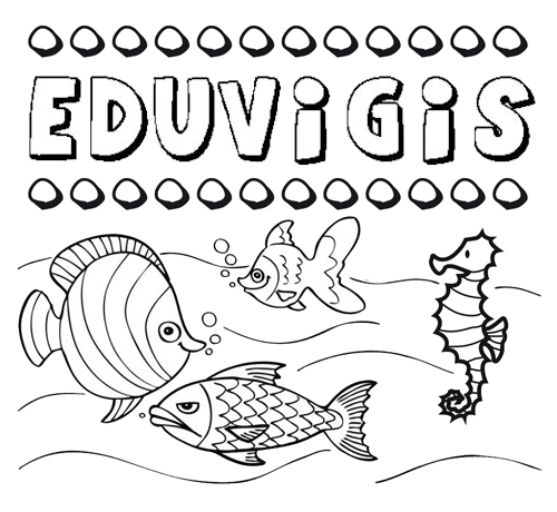 Dibujos de los nombres. Nombre Eduvigis para pintar, colorear e imprimir